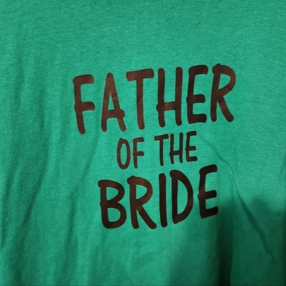 Other - Father of the Bride!! Fun green tee. Great for that special year. 3X Mens